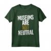 I Musei non sono Neutrali - Maglietta Leggera per Amanti dei Musei - Ideale per Curatori e Appassionati