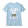 I Musei non sono Neutrali - Maglietta Leggera per Amanti dei Musei - Ideale per Curatori e Appassionati