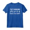 Fantastico Design di Tip Tap Dance - Il Tip Tap Mi Rende Felice - Maglietta per Insegnanti di Danza e Studenti - Idea Regalo per Natale e Compleanno