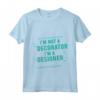 I'm Not A Decorator, I'm A Designer - Maglietta per Interior Designer e Architetti - Leggera e Stilosa