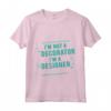 I'm Not A Decorator, I'm A Designer - Maglietta per Interior Designer e Architetti - Leggera e Stilosa