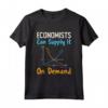 Gli economisti possono fornirlo a domanda economista economica Maglietta - Divertente Design per Studenti e Professori di Economia