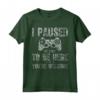 Cute Gamer Shirt - I Paused My Game To Be Here You're Welcome - Retro Vintage Design - Perfect Gift for Gamers - Christmas 2021 Edition