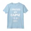 I Paused My Game To Be Here - Maglietta da Gamer per Videogiocatori - Design Divertente per Feste di Gioco