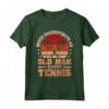 Never Underestimate An Old Man Playing Tennis - Maglietta Uomo per Appassionati di Tennis - Regalo Perfetto per Giocatori e Allenatori