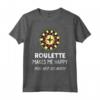 Funny Roulette Lover Design Makes Me Happy Maglietta - Ideal for Casino Enthusiasts and Gambling Fans - Perfect for Birthdays or Holidays