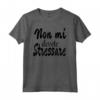 Non mi dovete stressare Maglietta - Design per Compleanno Ragazze - Regalo per Mamma, Zia, Nonna, Sorella