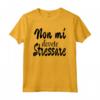 Non mi dovete stressare Maglietta - Design per Compleanno Ragazze - Regalo per Mamma, Zia, Nonna, Sorella