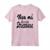 Non mi dovete stressare Maglietta - Design per Compleanno Ragazze - Regalo per Mamma, Zia, Nonna, Sorella