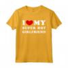 I Love My Super Hot Girlfriend - T-shirt design classico per fidanzata - Esprimi il tuo amore