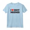 I Love Hot Moms Tshirt - Maglietta Divertente per Mamme Sexy - Design Sarcastico MILF - Perfetto Regalo