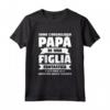 Divertente Idea Regalo Per La Festa Del Papà - Sono l'Orgoglioso Papà di una Figlia Fantastica - Maglietta per Padri e Figlie