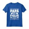 Divertente Idea Regalo Per La Festa Del Papà - Sono l'Orgoglioso Papà di una Figlia Fantastica - Maglietta per Padri e Figlie