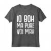 Io Boh Ma Pure Voi Mah - T-shirt Inglese con Design Divertente - Ideale per Regalo di Natale o Compleanno