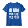 Io Boh Ma Pure Voi Mah - T-shirt Inglese con Design Divertente - Ideale per Regalo di Natale o Compleanno