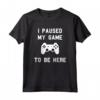 Gamer Gioco Giocatori - I Paused My Game To Be Here Maglietta - Idea Regalo Divertente per Compleanno o Natale