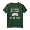 Gamer Gioco Giocatori - I Paused My Game To Be Here Maglietta - Idea Regalo Divertente per Compleanno o Natale