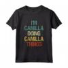 I'm Camilla Doing Camilla Things - Nome Personalizzato Regalo Maglietta per Donna - Ideale per Compleanno o Lavoro