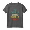 I'm Camilla Doing Camilla Things - Nome Personalizzato Regalo Maglietta per Donna - Ideale per Compleanno o Lavoro