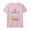 I'm Camilla Doing Camilla Things - Nome Personalizzato Regalo Maglietta per Donna - Ideale per Compleanno o Lavoro