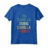 I'm Camilla Doing Camilla Things - Nome Personalizzato Regalo Maglietta per Donna - Ideale per Compleanno o Lavoro