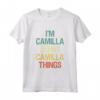I'm Camilla Doing Camilla Things - Nome Personalizzato Regalo Maglietta per Donna - Ideale per Compleanno o Lavoro