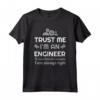 Trust me I am an Engineer - Always Right Funny Gift Maglietta for IT, Electrical, Mechanical, Civil, Chemical Engineers - Perfect Graduation Present