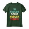 Io sono Aurora Doing Aurora Things - Maglietta con nome personalizzato per donne - Regalo di compleanno unico e personalizzato