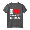 I Love Crazy Girls - Citazione divertente Red Heart Crazy Girls Maglietta - Regalo Sarcastico per Compleanno o Natale