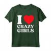 I Love Crazy Girls - Citazione divertente Red Heart Crazy Girls Maglietta - Regalo Sarcastico per Compleanno o Natale