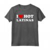 I Love Hot Latinas - Maglietta Vintage con Scritta Latina - Esprimi il tuo Amore e la Passione