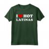 I Love Hot Latinas - Maglietta Vintage con Scritta Latina - Esprimi il tuo Amore e la Passione