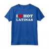 I Love Hot Latinas - Maglietta Vintage con Scritta Latina - Esprimi il tuo Amore e la Passione