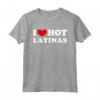 I Love Hot Latinas - Maglietta Vintage con Scritta Latina - Esprimi il tuo Amore e la Passione