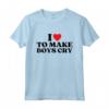 I Heart To Make Boys Piangere Divertente Red Heart Love Girls Maglietta - Regalo Compleanno Unico per Adolescenti