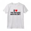 I Heart To Make Boys Piangere Divertente Red Heart Love Girls Maglietta - Regalo Compleanno Unico per Adolescenti