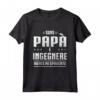 Ingegnere Papà Divertente - Regalo Per La Festa Dei Padri - Maglietta Idea Regalo per Padre o Marito