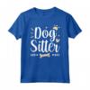 I Love My Job as a Dog Sitter - Maglietta Divertente per Amanti dei Cani e del Dog Sitting - Idea Regalo Originale