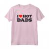I Love Hot Dads - Tshirt Divertente per Papà - Design Sarcastico - Perfetta per un Regalo