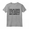 Con Un Corpo Come Questo Chi Ha Bisogno Dei Capelli - Scherzo Maglietta per Uomini Calvi - Idea Regalo Divertente per Papà o Nonno Calvo