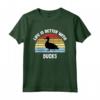 T-Shirt Duck | La Vita è Migliore con le Anatre Maglietta - Regalo divertente per Amanti delle Anatre - Ideale per Natale o Compleanno