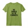 Dovremmo essere tutte femministe - Maglietta Feminist per l'Uguaglianza di Genere - Acquista T-shirt Femminista Online