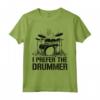 I Prefer The Drummer - Divertente Maglietta per Fan di Batteristi e Musicisti - Ideale per Appassionati di Musica Rock