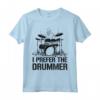 I Prefer The Drummer - Divertente Maglietta per Fan di Batteristi e Musicisti - Ideale per Appassionati di Musica Rock