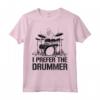 I Prefer The Drummer - Divertente Maglietta per Fan di Batteristi e Musicisti - Ideale per Appassionati di Musica Rock