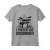 I Prefer The Drummer - Divertente Maglietta per Fan di Batteristi e Musicisti - Ideale per Appassionati di Musica Rock