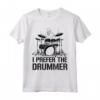 I Prefer The Drummer - Divertente Maglietta per Fan di Batteristi e Musicisti - Ideale per Appassionati di Musica Rock