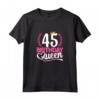 Compleanno 45 Anni Donna - Birthday Queen 45 - Maglietta 45esimo Compleanno Donna - Idea Regalo