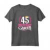 Compleanno 45 Anni Donna - Birthday Queen 45 - Maglietta 45esimo Compleanno Donna - Idea Regalo