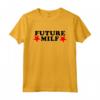 Funny Future MILF I Heart MILFs Maglietta - Perfect Gag Gift for Family and Friends